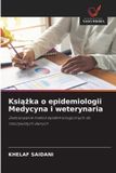 Ksi¿¿ka OmniScriptum SRL Książka o epidemiologii Medycyna i weterynaria: Zastosowanie metod epidemiologicznych do rzeczywistych danych