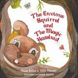 The Envious Squirrel and The Magic Hazelnut