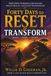 Forty Days to Reset & Transform: A Faith-Based Journey to Spiritual Renewal, Holistic Healing and Lasting Transformation