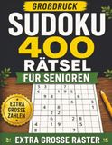 Sudoku für Senioren Großdruck – 400 Rätsel: 400 Sudoku-Rätsel von Leicht bis Schwer mit Lösungen | Gehirnjogging und Gedächtnistraining für Erwachsene und Senioren