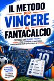 Il Metodo per Vincere al Fantacalcio