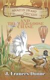 Amazon Swamp Chicken and the Wild Goose Chase Paperback