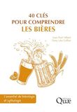 40 clés pour comprendre les bières: L'essentiel de biérologie et zythologie