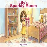 Lily's Sparkly Room: A Sweet Rhyming Story About Tidying Up and Making Parents Proud (Ages 5-7)
