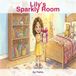 Lily's Sparkly Room: A Sweet Rhyming Story About Tidying Up and Making Parents Proud (Ages 5-7)
