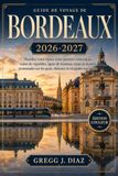 Guide Bordeaux Guide de voyage 2026-2027