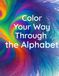 Color Your Way Through The Alphabet