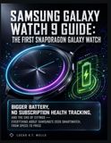 Samsung Galaxy Watch 9 Guide: The First Snapdragon Galaxy Watch: Bigger battery, no subscription health tracking, and the end of Exynos - everything a