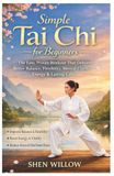 Simple Tai Chi For Beginners: The easy, proven workout that delivers better balance, flexibility, mental clarity, energy & lasting calm