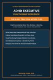 ADHD Executive Functioning Workbook for Adults: The 30-Day Practical Action Plan to Stop Procrastination, Master Time Management, and Build Lasting Habits
