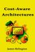 Cost-Aware Independently Published Cost-Aware Architectures: Basic Design Patterns for Cheaper Workloads Paperback