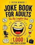 Joke Book for Adults: The Big Laughter Book: 1,000 funny jokes & sayings | To make you smile, laugh & share