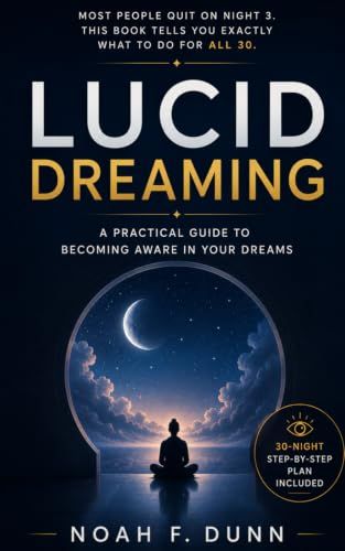 Lucid Dreaming: A Practical Guide to Becoming Aware in Your Dreams