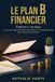 Le Independently Published Le Plan B Financier Paperback