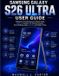 Samsung Galaxy S26 Ultra User Guide: A Beginner-Friendly Manual to Master Setup, Galaxy AI Features, Pro Camera Controls, Smart Settings, Apps, Security, and Hidden Tricks