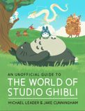 An Welbeck Children's Books An Unofficial Guide to the World of Studio Ghibli Hardcover