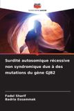 Surdité Editions Notre Savoir Surdité autosomique récessive non syndromique due à des mutations du gène GJB2