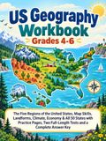 US Geography Workbook, Grades 4-6: The Five Regions of the United States, Map Skills, Landforms, Climate, Economy & All 50 States with Practice Pages, Two Full-Length Tests and a Complete Answer Key