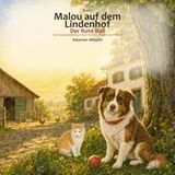 Malou auf dem Lindenhof: Der Rote Ball: Ein Vorlesebilderbuch vom Suchen, Finden und Teilen