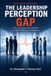 The Leadership Perception Gap: Why Development Fails, and What Actually Builds Trust in Healthcare