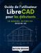 Guide LibreCAD Guide de l'utilisateur de LibreCAD pour les débutants