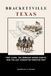 Brackettville Texas: Fort Clark, the Seminole Negro Scouts, and the Last Forgotten Frontier Post