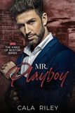 Mr. Playboy: A Forced Proximity Billionaire Romance