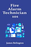 Fire Alarm Technician 101: How to Start in Life Safety Systems