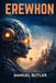 EREWHON Samuel Butler: The Classic Dystopian Book, Humanity versus AI Machines Revolution, 1984 Original Edition HARDCOVER