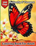 100 Page Butterfly & Flowers Coloring Book For Adult