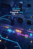 LED Video Processor Practical FAQ: Essential Field-Tested Solutions from 10 Years in the LED Display Industry