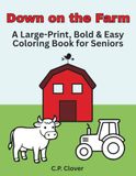 Down on the Farm: A Large-Print, Bold & Easy Coloring Book for Seniors