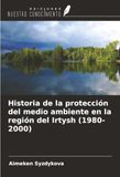Historia de la protección del medio ambiente en la región del Irtysh (1980-2000)