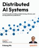 Distributed Packt Publishing Distributed AI Systems: A practical guide to building scalable training, inference, and serving systems for production AI
