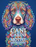 Cani Carini & Motivi Meditativi: Splendidi disegni da colorare per un relax creativo