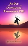 An Old Samurai's Philosophy VIII