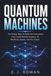 Quantum Machines : La course mondiale pour construire les ordinateurs qui pourraient réécrire la science, l'IA, la médecine, l'espace et l'avenir