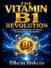 THE VITAMIN B1 REVOLUTION: Unlock the Hidden Power of Thiamine for Energy, Mind, and Longevity