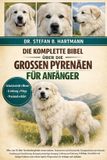 DIE Independently Published Die Komplette Bibel Über Die Grossen Pyrenäen Für Anfänger