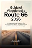 Guida Route 66 Guida di viaggio della Route 66 2026: La guida definitiva per il viaggio in auto da Chicago a Santa Monica, con tappe panoramiche, specialità locali e consigli pratici di viaggio.