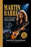 MARTIN BARRE: His Life, Music Career, and Role in Modern Rock Guitar History
