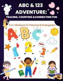 ABC & 123 Adventure: Tracing, Counting & Connecting Fun: 3‑in‑1 Workbook for Preschool & Kindergarten