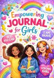 Empowering Journal for Girls: A Confidence-Building Workbook for Mindfulness, Self-Love, Gratitude & Emotional Growth