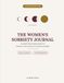 The Women's Sobriety Journal: A Guided 90-Day Recovery System for Milestones, Self-Compassion & Daily Accountability