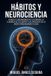 Hábitos Independently Published Hábitos y Neurociencia Paperback