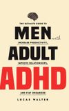 Men Libri GmbH Men with Adult ADHD: Increase Productivity, Improve Relationships, and Stay Organized