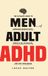 Men Libri GmbH Men with Adult ADHD: Increase Productivity, Improve Relationships, and Stay Organized