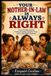 YOUR Independently Published Your Mother-In-Law Is Always Right: A Survival Manual for Endless Lunches, Surprise Visits, and Loaded Little Remarks Paperback