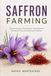 Saffron Farming: A Practical Guide to Bulb Selection, Soil Preparation, Harvesting, Drying, and Small-Scale Production