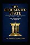 THE REPRESENTED STATE: Toward a General Theory of Legal Representation in the Digital Age